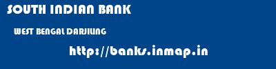 SOUTH INDIAN BANK  WEST BENGAL DARJILING    banks information 